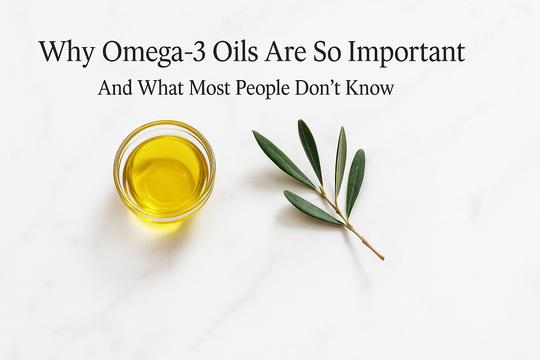 Why Omega-3 Oils Are So Important — And What Most People Don’t Know